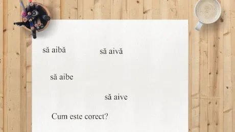 Să aibă sau să aibe? Cum este corect „să aibă” sau „să aibe”?